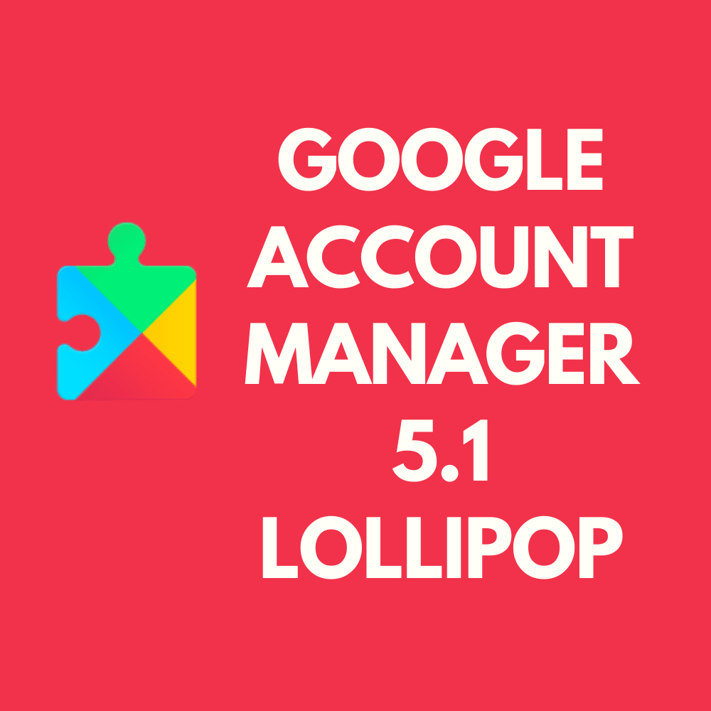 Google Account Manager 5.1 Lollipop Apk Download