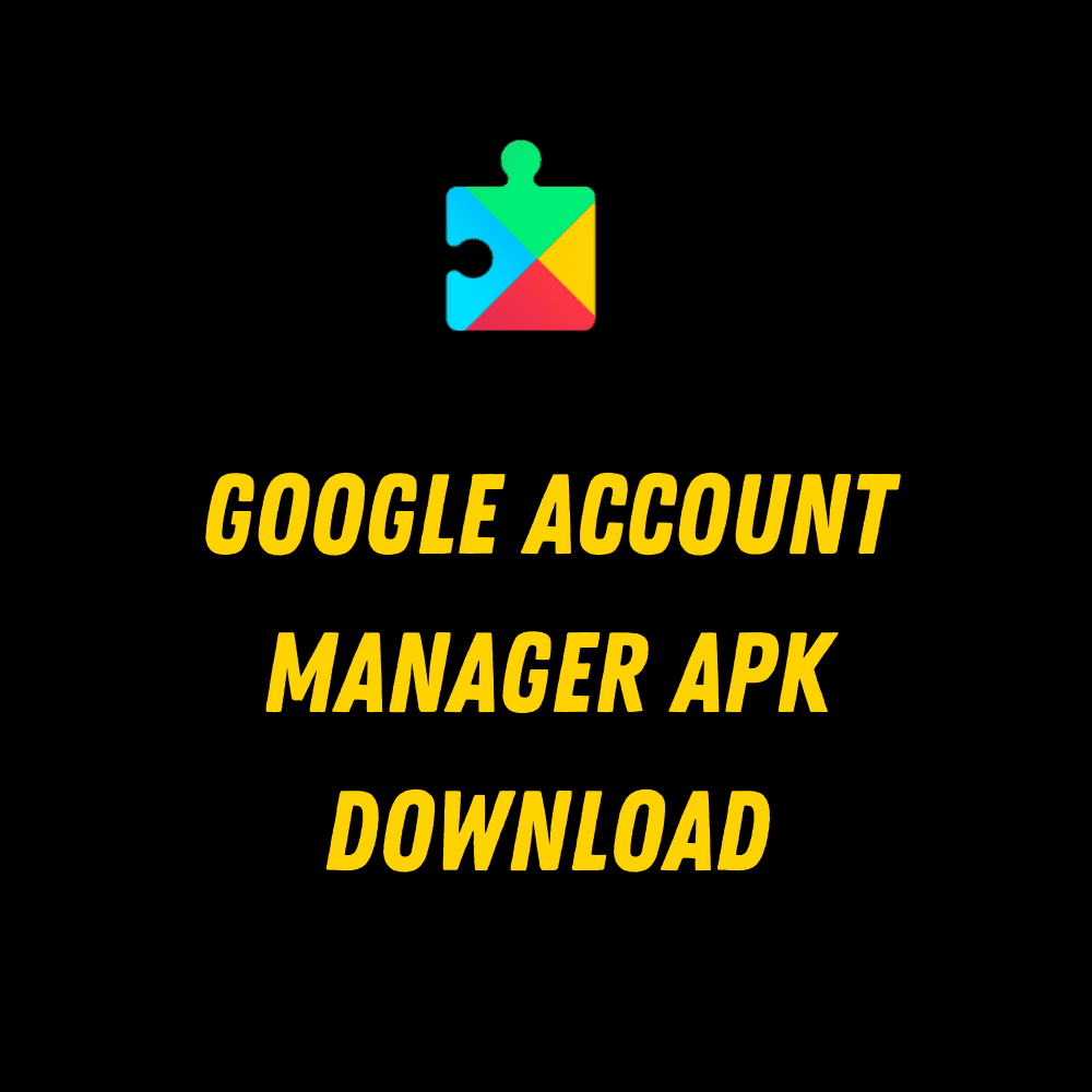 Google Account Manager Apk Download For Android (working)