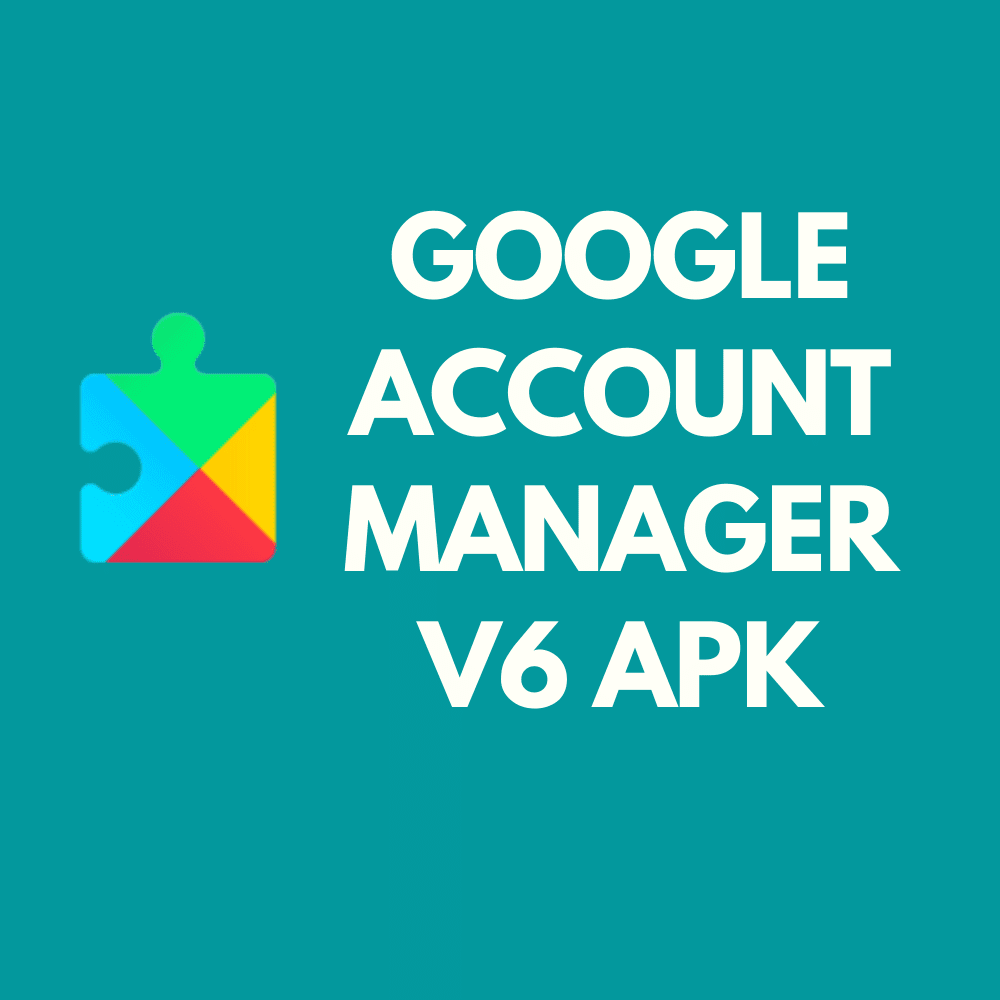 Google Account Manager V6 Apk Download (android)