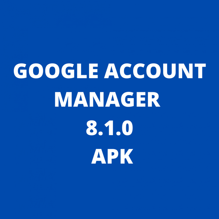 GOOGLE ACCOUNT MANAGER 8.1.0 APK
